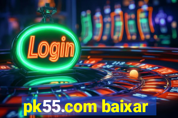 pk55.com baixar